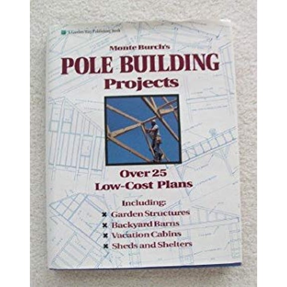 Pre-Owned Monte Burch's Pole Building Projects: Over 25 Low-Cost Plans (Hardcover) 0882668609 9780882668604