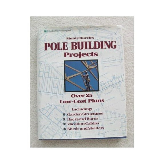 Pre-Owned Monte Burch's Pole Building Projects: Over 25 Low-Cost Plans (Hardcover) 0882668609 9780882668604