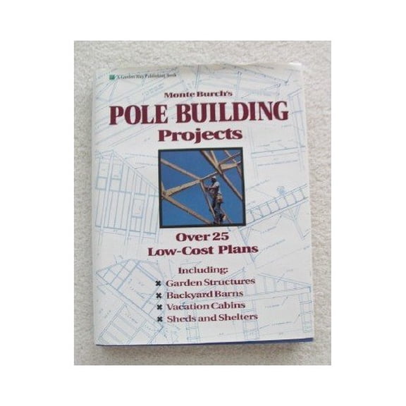 Pre-Owned Monte Burch's Pole Building Projects: Over 25 Low-Cost Plans (Hardcover) 0882668609 9780882668604