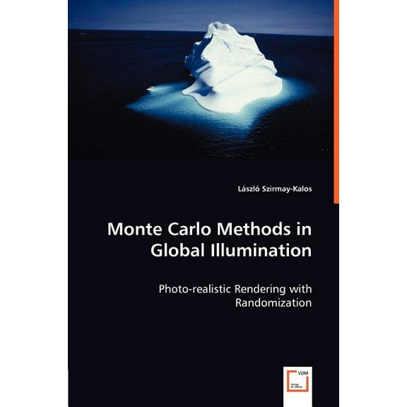 Monte Carlo Methods in Global Illumination - Photo-realistic Rendering with Randomization (Paperback)