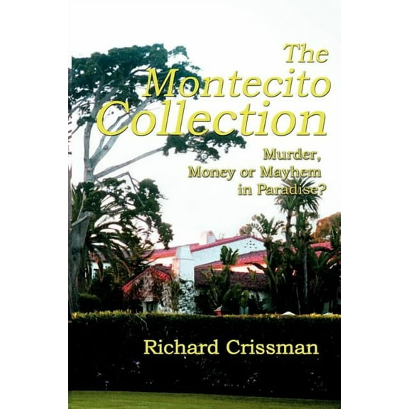Montecito Collection : Murder, Money or Mayhem in Paradise