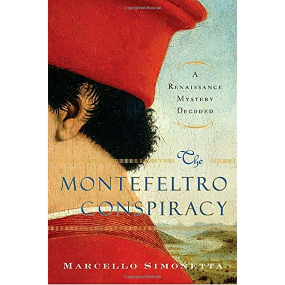 Pre-Owned The Montefeltro Conspiracy: A Renaissance Mystery Decoded (Hardcover) 0385524684 9780385524681