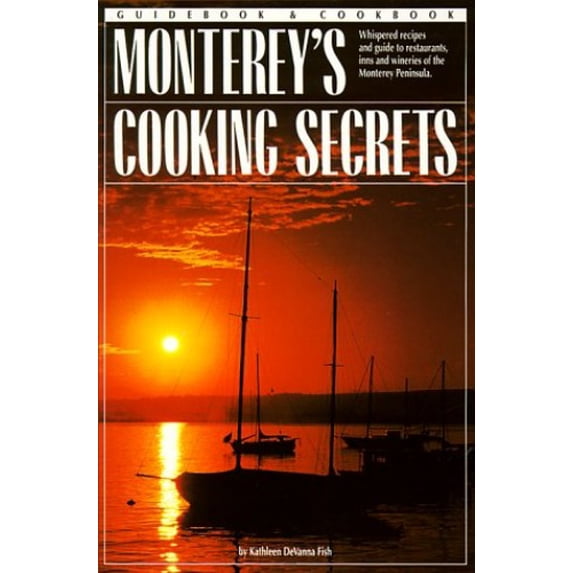Pre-Owned Monterey's Cooking Secrets: Whispered Recipes and Guide to Restaurants, Inns and Wineries of the Monterey Peninsula (Books of the Secrets Series) (Paperback) 0962047260 9780962047268