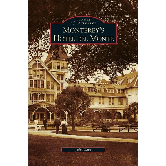 Monterey's Hotel del Monte, (Hardcover)