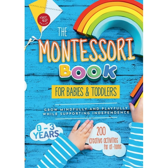 The Montessori Book for Babies and Toddlers: 200 creative activities for at-home to help children from ages 0 to 3 - grow mindfully and playfully whil (Paperback)