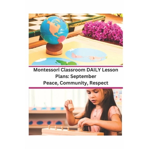Montessori Classroom Daily Lesson Plans Montessori Classroom DAILY Lesson Plans: September: Peace, Community, Respect, Book 1, (Paperback)