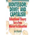 thumbnail image 1 of Pre-Owned Montessori, Dewey, and Capitalism: Educational Theory for a Free Market in Education (Paperback) 0978780337 9780978780333, 1 of 1