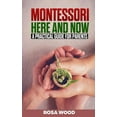 thumbnail image 1 of Montessori Here and Now: A practical guide for parents - A modern approach to montessori method for toddlers - Alternative education for child, 1 of 1