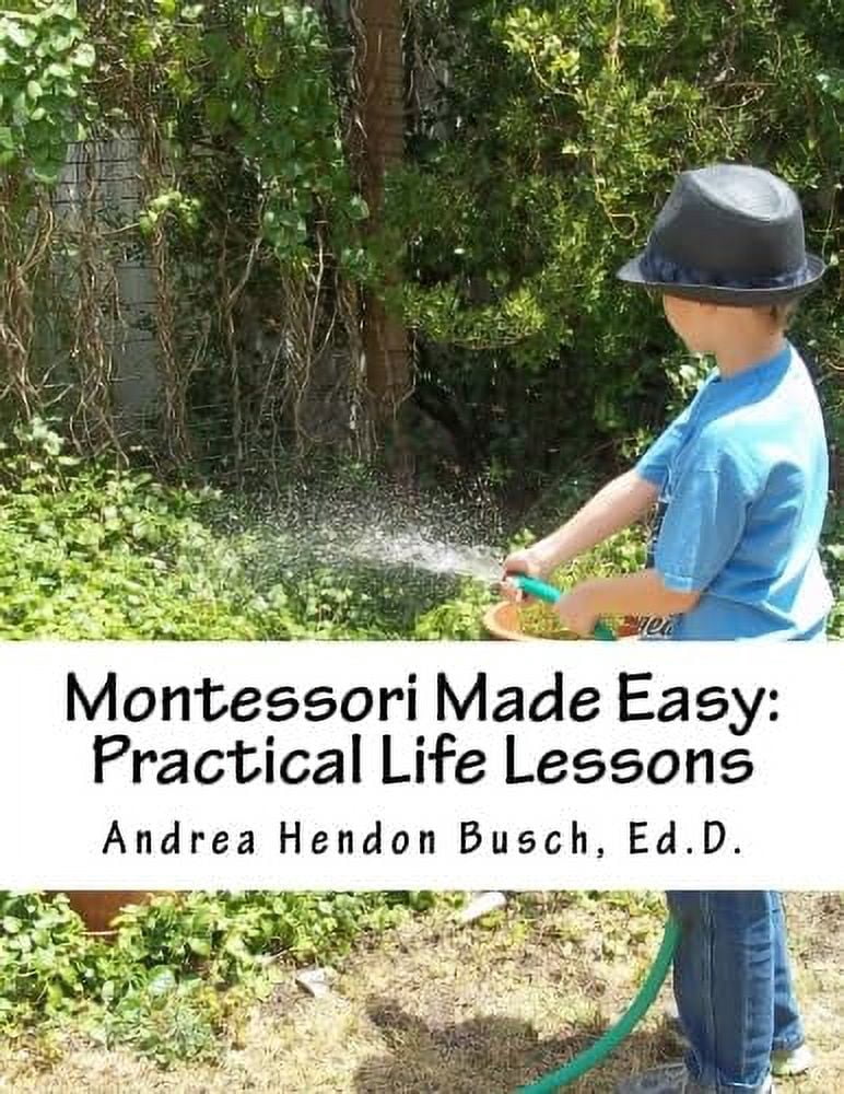 Pre-Owned Montessori Made Easy: Practical Life Lessons: A Guide for ...
