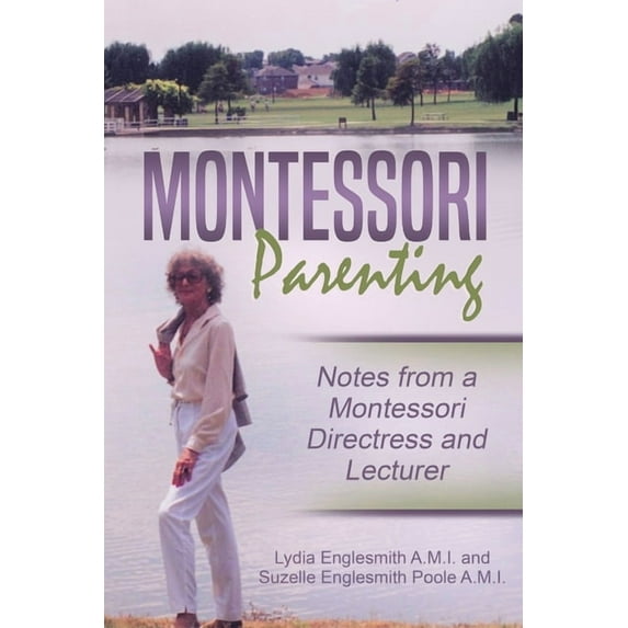 Montessori Parenting: : Notes from a Montessori Directress and Lecturer (Paperback)