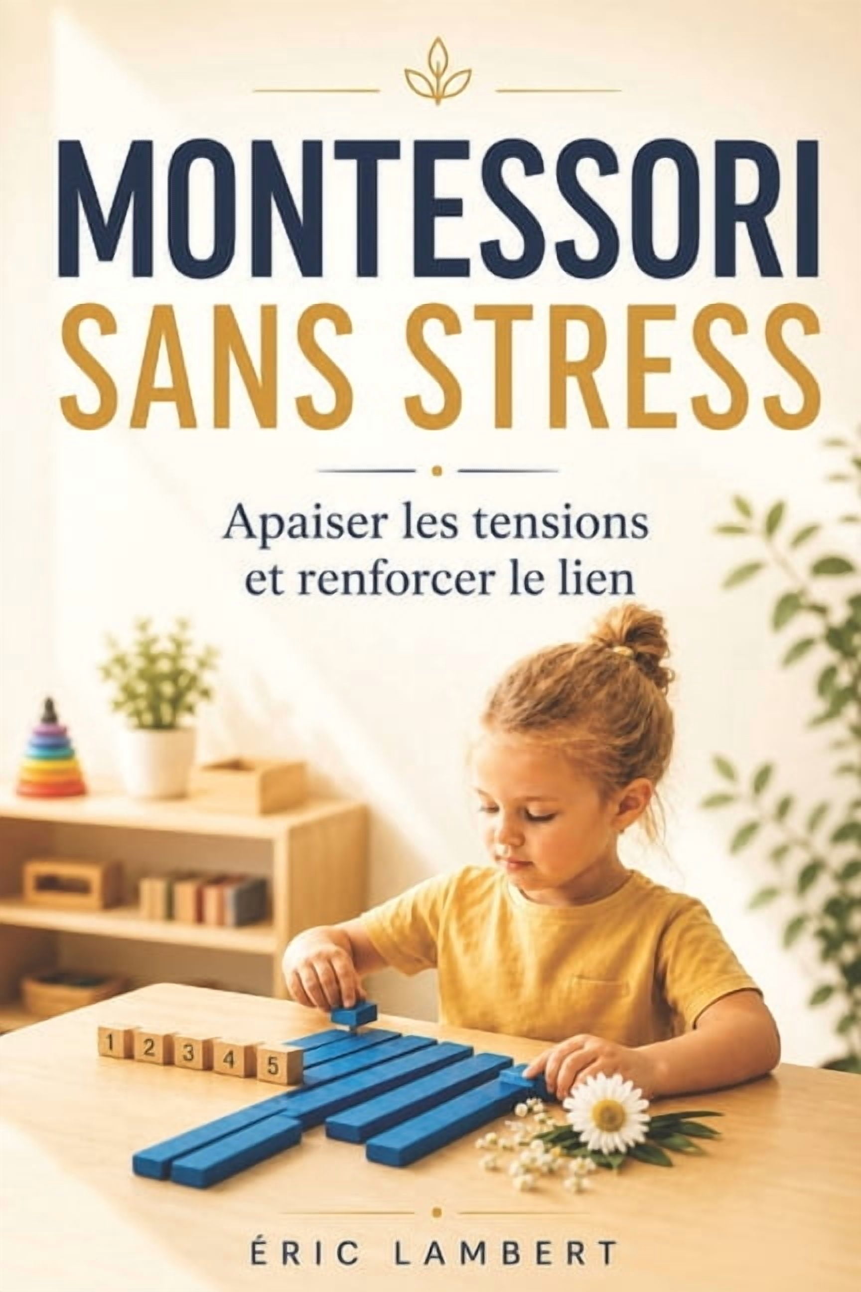 Montessori Sans Stress: Éduquer avec calme et bon sens, (Paperback)