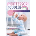 thumbnail image 1 of Montessori Toddler : The Complete Guide to Growing, Educating, and Stimulating Your Child's Absorbing Mind. 100 Montessori Activities Explained in a Practical Way (Paperback), 1 of 1