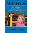 thumbnail image 1 of Pre-Owned Montessori: Why It Matters For Your Child's Success And Happiness (Paperback) 1889439398 9781889439396, 1 of 1