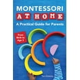 thumbnail image 1 of Montessori at Home : A Practical Guide for Parents (Paperback), 1 of 1
