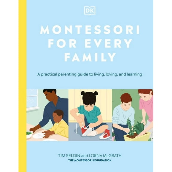 Montessori for Every Family : A Practical Parenting Guide to Living, Loving and Learning (Paperback)