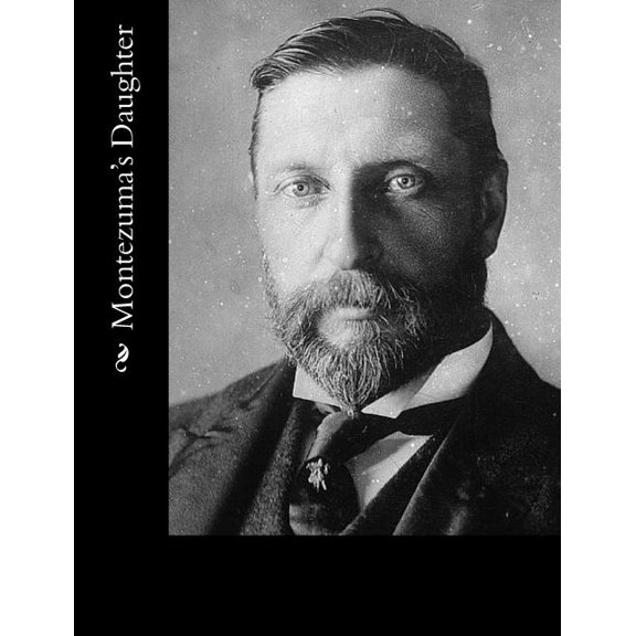 Montezumas Daughter Paperback 1502855364 9781502855367 H. Rider Haggard