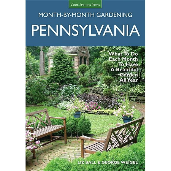 Month by Month Gardening Pennsylvania Month-By-Month Gardening: What to Do Each Month to Have a Beautiful Garden All Year, (Paperback)