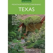 Month By Month Gardening: Texas Month-by-Month Gardening : What to Do Each Month to Have A Beautiful Garden All Year (Paperback)