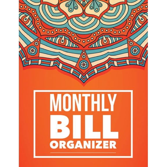 Monthly Bill Planner Organizer: Monthly Bill Organizer: Mandala Design Personal Money Management With Calendar 2018-2019 Income List, Monthly Expense Categories and Weekly Expense Tracker Monday to Su