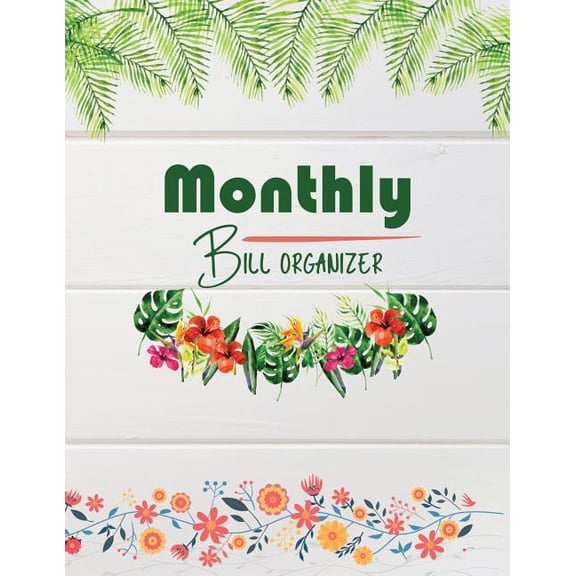 Monthly Budget Planner and Bill Tracker: Monthly Bill Organizer: Weekly Expense Tracker Bill Organizer Notebook Step-By-Step Guide to Track Your Financial Health (Paperback)