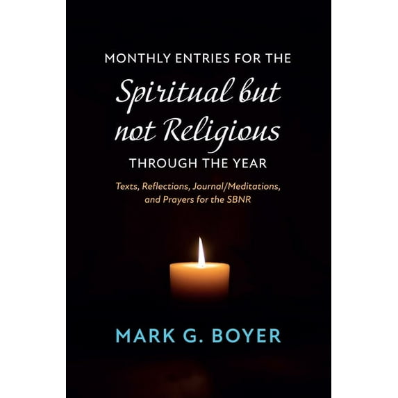 Monthly Entries for the Spiritual but not Religious through the Year (Paperback)