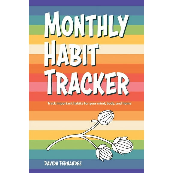 Monthly Habit Tracker: Track important habits for your mind, body, and home (Paperback)