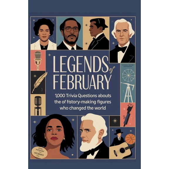 Monthly Notable Births Legends of February: 1,000 Trivia Questions About the Icons Born This Month, Book 2, (Paperback)
