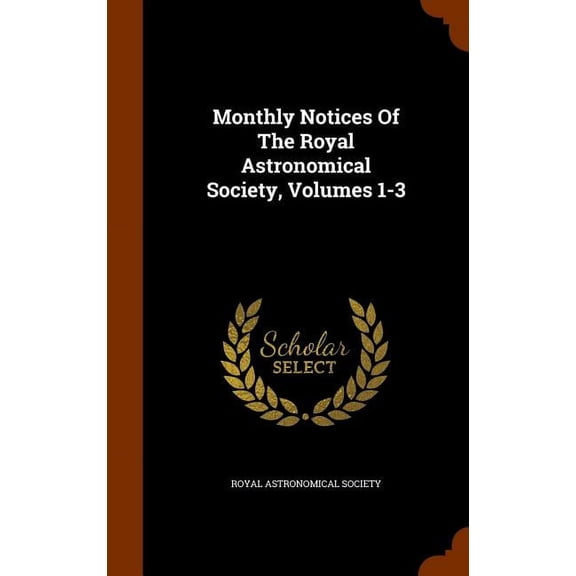 Monthly Notices Of The Royal Astronomical Society, Volumes 1-3 (Hardcover)