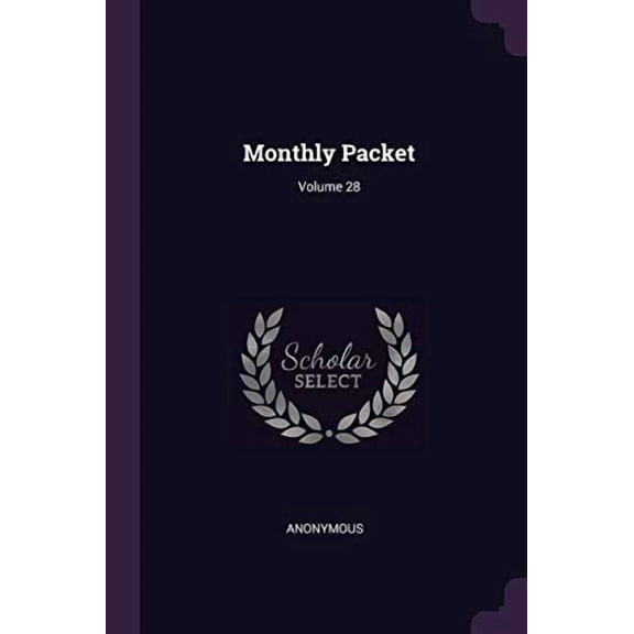 Monthly Packet; Volume 28 Paperback 1377784207 9781377784205 Anonymous