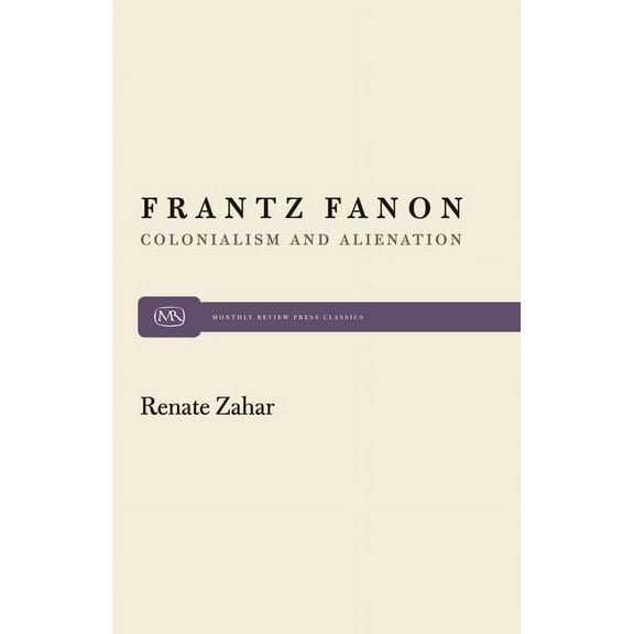 Monthly Review Press Classic Titles: Frantz Fanon: Colonialism and Alienation (Paperback)