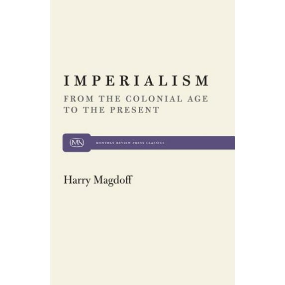 Monthly Review Press Classic Titles: Imperialism: From the Colonial Age to the Present (Paperback)