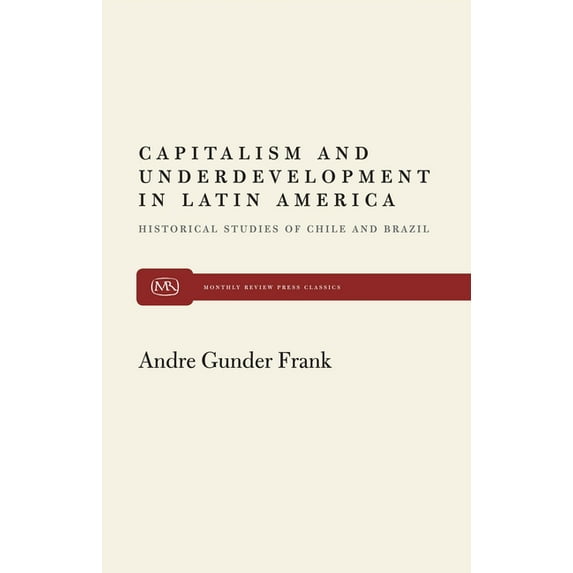 Monthly Review Press Classics: Capitalism and Underdevelopment in Latin America (Paperback)