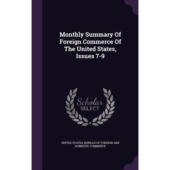 Monthly Summary Of Foreign Commerce Of The United States, Issues 7-9 (Hardcover)