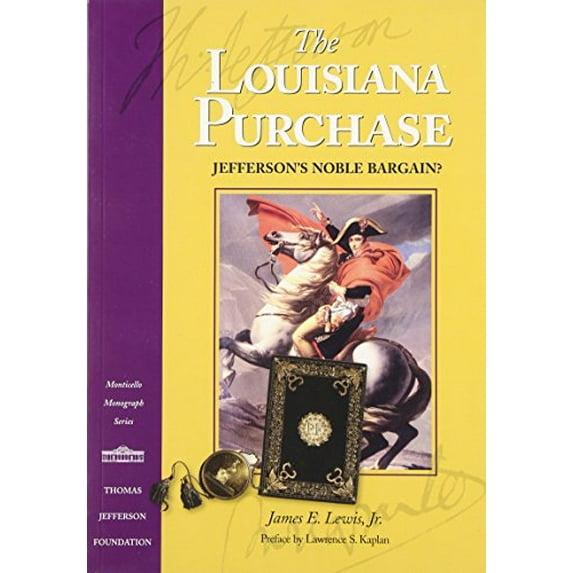 Pre-Owned The Louisiana Purchase: Jefferson's Noble Bargain? (Paperback) 1882886232 9781882886234