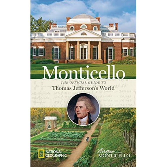 Pre-Owned Monticello: The Official Guide to Thomas Jefferson's World (Hardcover) 1426215061 9781426215063
