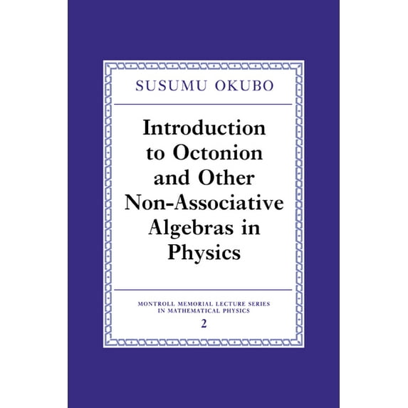 Montroll Memorial Lecture Mathematical P Introduction to Octonion and Other Non-Associative Algebras in Physics, Book 2, (Hardcover)