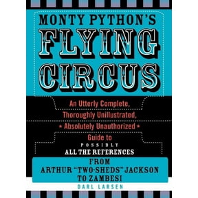 Monty Python's Flying Circus: An Utterly Complete, Thoroughly Unillustrated, Absolutely Unauthorized Guide to Possibly A, (Hardcover)