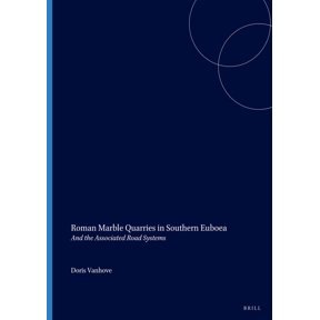 Monumenta Graeca Et Romana Roman Marble Quarries in Southern Euboea: And the Associated Road Systems, Book 8, (Paperback)
