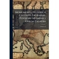 thumbnail image 1 of Monumenta Historica Civitatis Zagrabiae. Povijesni Spomenici Grada Zagreba; Volume 10 (Paperback), 1 of 1