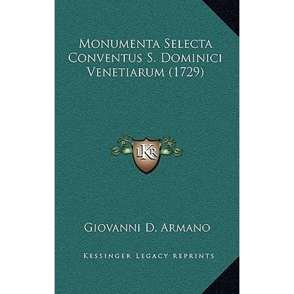 Monumenta Selecta Conventus S. Dominici Venetiarum (1729) Hardcover