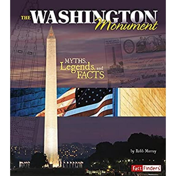 Pre-Owned The Washington Monument: Myths, Legends, and Facts (Paperback) 1491402113 9781491402115