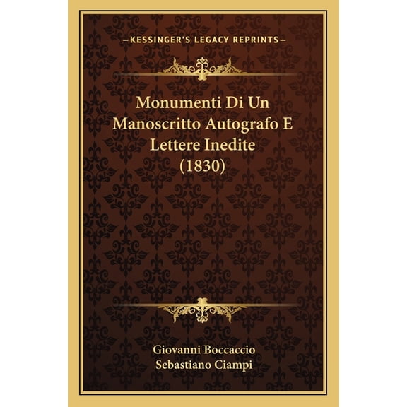 Monumenti Di Un Manoscritto Autografo E Lettere Inedite (1830) (Paperback)