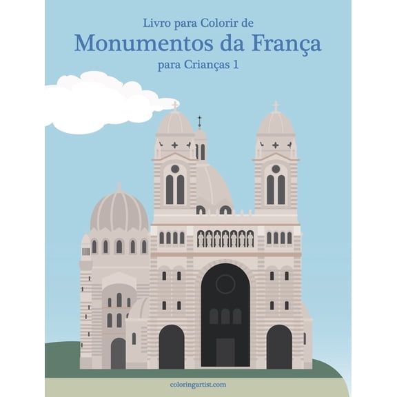 Monumentos Da Frana Livro para Colorir de Monumentos da Frana para Crianas 1, Book 1, (Paperback)