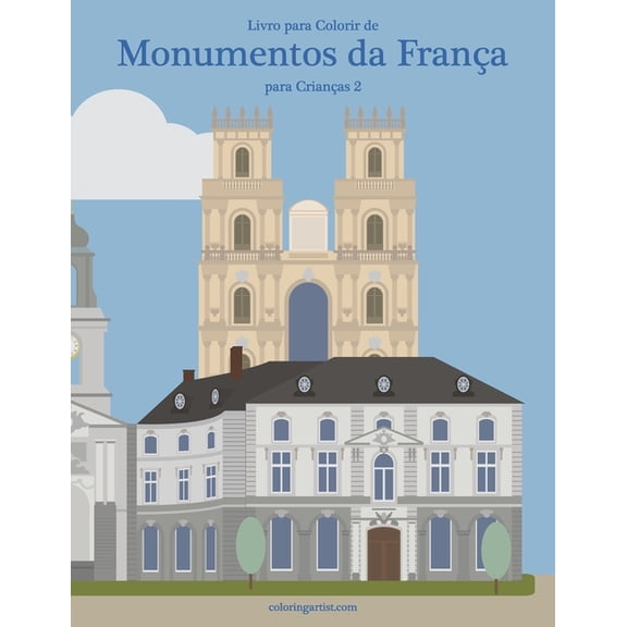 Monumentos Da Frana Livro para Colorir de Monumentos da Frana para Crianas 2, Book 2, (Paperback)