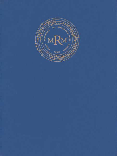 Monuments of Renaissance Music The Chigi Codex: Sacred Music from Burgundy and France; Vatican City, Biblioteca Apostolica Vaticana, MS Chigi C VIII 23, (Hardcover)
