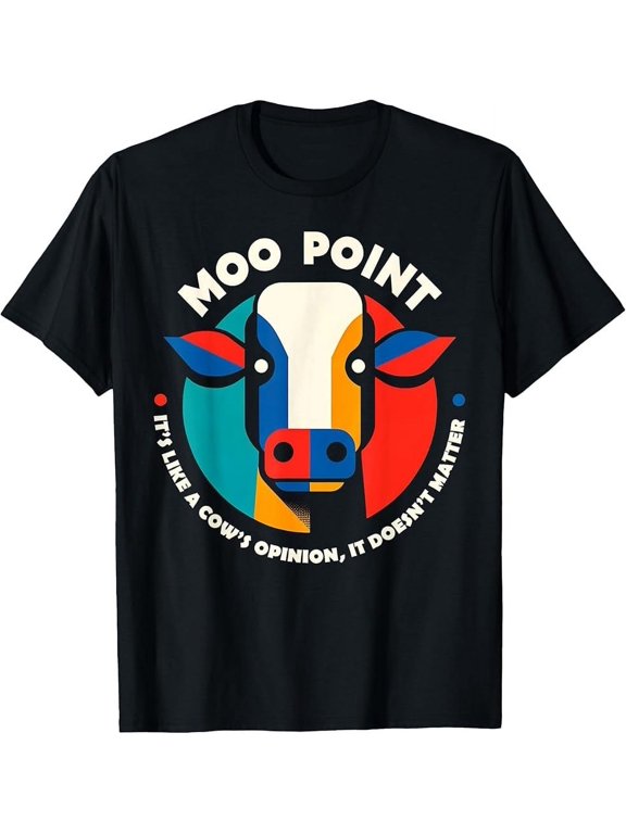 Moo Point Cow Opinion It Doesn't Matter Funny Quote T-Shirt
