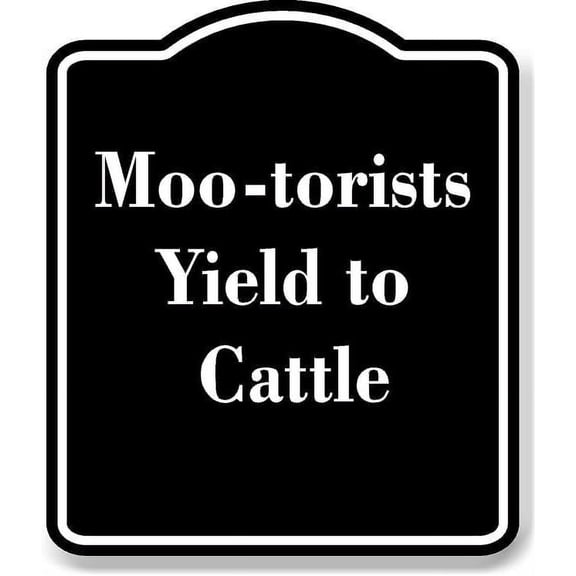 Moo-torists Yield to Cattle BLACK Aluminum Composite Sign 8.5''x10''