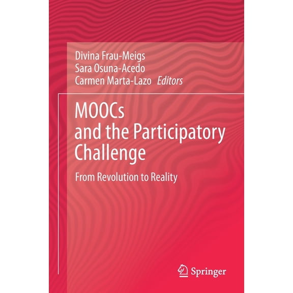 Moocs and the Participatory Challenge : From Revolution to Reality (Paperback)