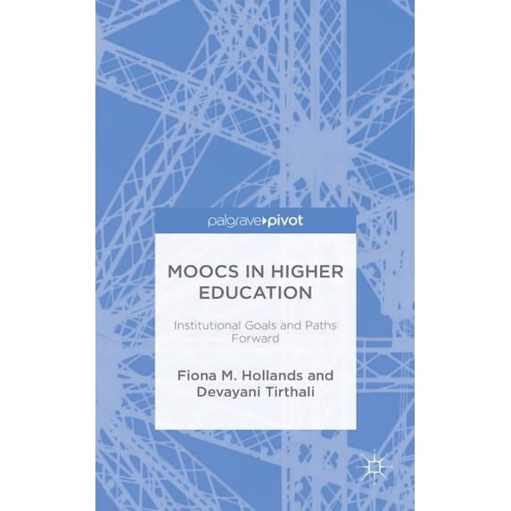 Moocs in Higher Education: Institutional Goals and Paths Forward, (Hardcover)