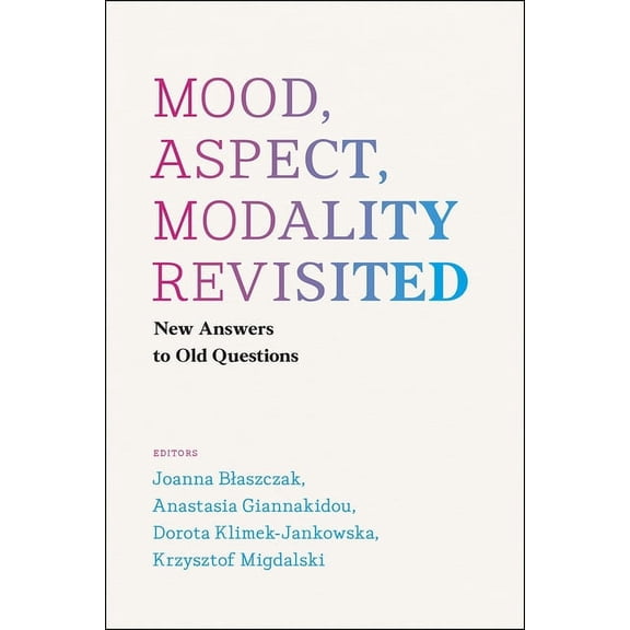 Mood, Aspect, Modality Revisited: New Answers to Old Questions, (Hardcover)